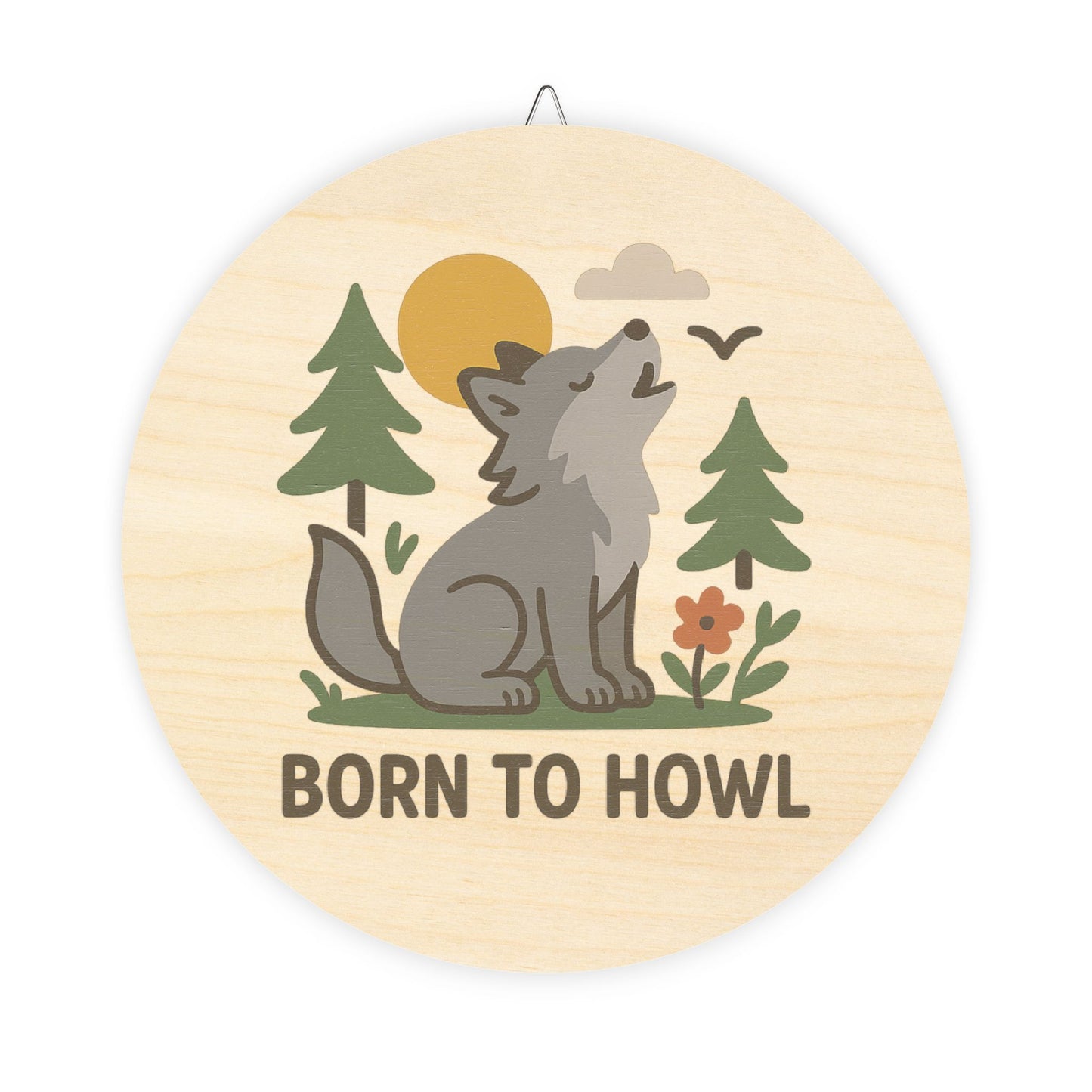 Round wooden sign with a wolf illustration and 'Born to Howl' text on a white background