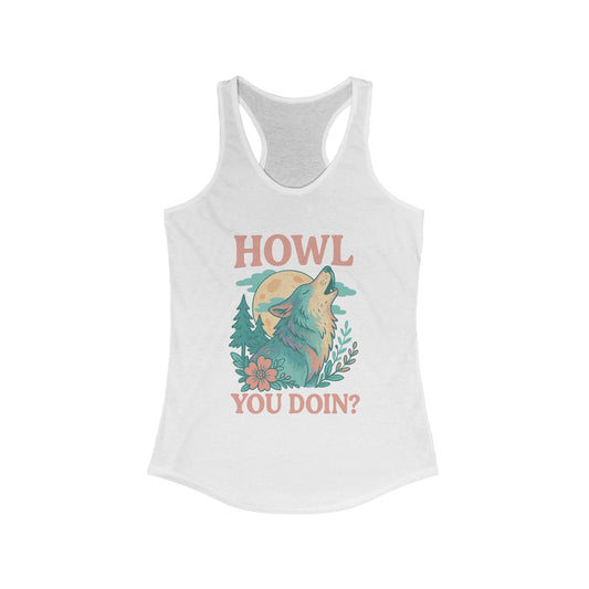 Women’s racerback tank with “Howl You Doin’” wolf-themed text design across the chest, shown flat with soft fabric and athletic scoop cut.