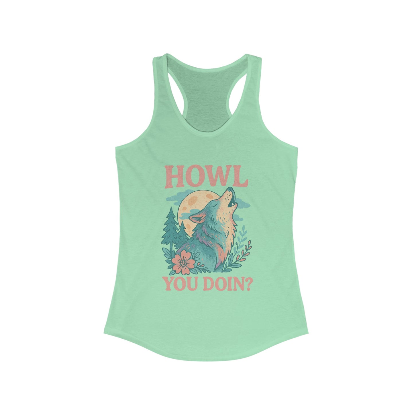 Women’s racerback tank with “Howl You Doin’” wolf-themed text design across the chest, shown flat with soft fabric and athletic scoop cut.
