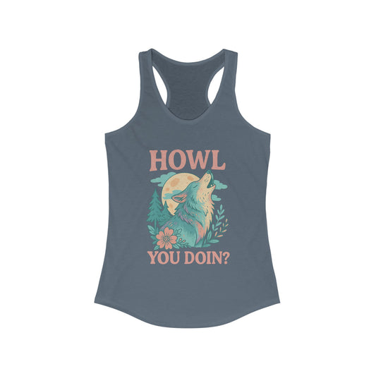 Women’s racerback tank with “Howl You Doin’” wolf-themed text design across the chest, shown flat with soft fabric and athletic scoop cut.