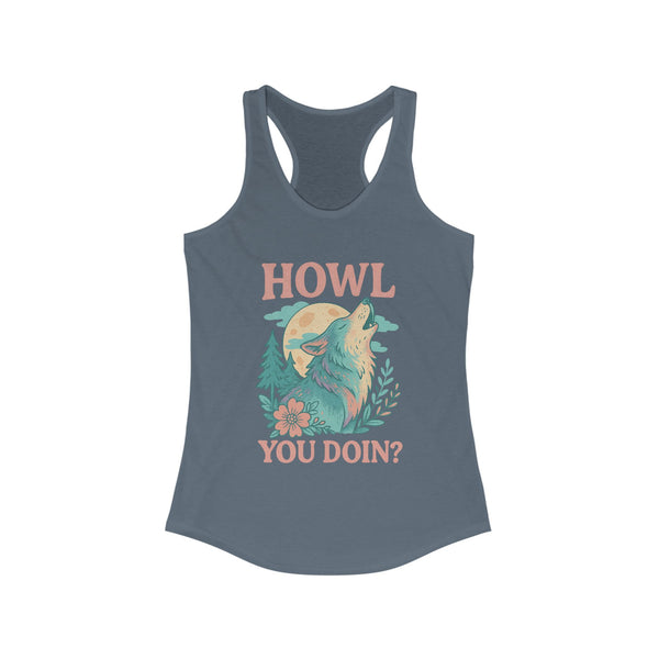 Women’s racerback tank with “Howl You Doin’” wolf-themed text design across the chest, shown flat with soft fabric and athletic scoop cut.